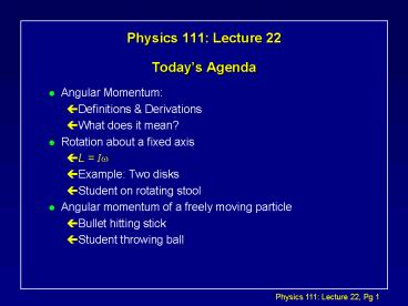Physics 111: Lecture 22 Todays Agenda