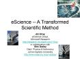 eScience -- A Transformed Scientific Method PowerPoint PPT Presentation