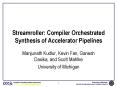 Streamroller: Compiler Orchestrated Synthesis of Accelerator Pipelines PowerPoint PPT Presentation