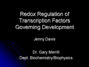 Redox Regulation of Transcription Factors Governing Development Jenny Davis