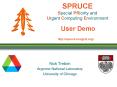 SPRUCE Special PRiority and Urgent Computing Environment User Demo PowerPoint PPT Presentation