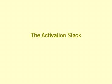 The Activation Stack