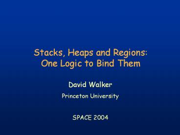 Stacks, Heaps and Regions: One Logic to Bind Them