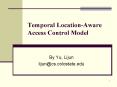 Temporal LocationAware Access Control Model PowerPoint PPT Presentation
