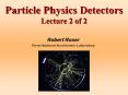 Particle%20Physics%20Detectors%20Lecture%202%20of%202 PowerPoint PPT Presentation