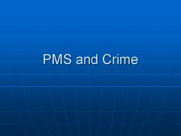 PMS and Crime