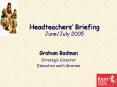 Headteachers Briefing JuneJuly 2005 PowerPoint PPT Presentation