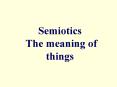 Semiotics The meaning of things PowerPoint PPT Presentation