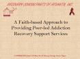 A Faithbased Approach to Providing Peerled Addiction Recovery Support Services PowerPoint PPT Presentation