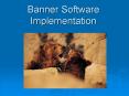 Banner Software Implementation PowerPoint PPT Presentation