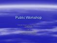 Public Workshop PowerPoint PPT Presentation