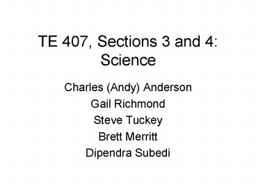 TE 407, Sections 3 and 4: Science