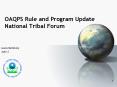 OAQPS Rule and Program Update National Tribal Forum PowerPoint PPT Presentation