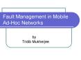 Fault Management in Mobile AdHoc Networks PowerPoint PPT Presentation