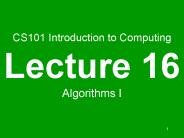 CS101 Introduction to Computing Lecture 16 Algorithms I