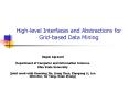 Highlevel Interfaces and Abstractions for Gridbased Data Mining PowerPoint PPT Presentation