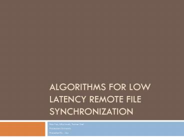 Algorithms for Low Latency Remote File Synchronization