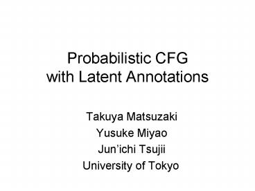 Probabilistic CFG with Latent Annotations