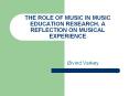 THE ROLE OF MUSIC IN MUSIC EDUCATION RESEARCH. A REFLECTION ON MUSICAL EXPERIENCE PowerPoint PPT Presentation