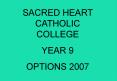 SACRED HEART CATHOLIC COLLEGE PowerPoint PPT Presentation
