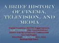 A Brief History of Cinema, Television, and Media PowerPoint PPT Presentation