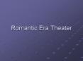 Romantic Era Theater PowerPoint PPT Presentation
