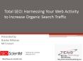 Total SEO: Harnessing Your Web Activity to Increase Organic Search Traffic PowerPoint PPT Presentation
