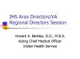 IHS Area DirectorsVA Regional Directors Session PowerPoint PPT Presentation