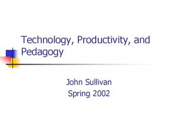 Technology, Productivity, and Pedagogy