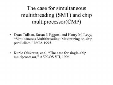 The case for simultaneous multithreading SMT and chip multiprocessorCMP