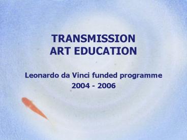 TRANSMISSION ART EDUCATION