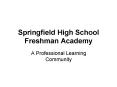 Springfield High School Freshman Academy PowerPoint PPT Presentation