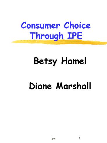 Consumer Choice Through IPE