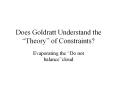 Does Goldratt Understand the Theory of Constraints PowerPoint PPT Presentation