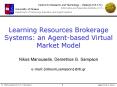 Learning Resources Brokerage Systems: an Agent-based Virtual Market Model PowerPoint PPT Presentation