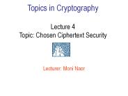 Topics in Cryptography Lecture 4 Topic: Chosen Ciphertext Security