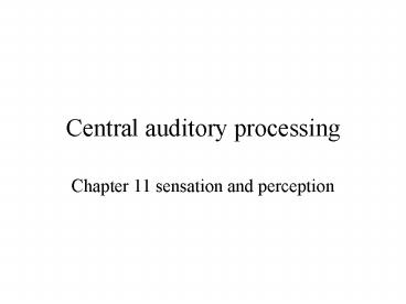 Central auditory processing