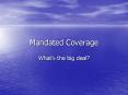 Mandated Coverage PowerPoint PPT Presentation