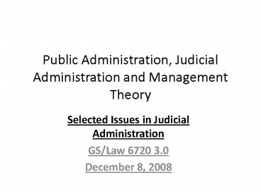 Public Administration, Judicial Administration and Management Theory 