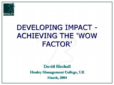 DEVELOPING IMPACT ACHIEVING THE 'WOW FACTOR'