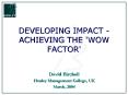 DEVELOPING IMPACT ACHIEVING THE 'WOW FACTOR' PowerPoint PPT Presentation
