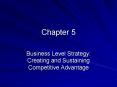 Business Level Strategy: Creating and Sustaining Competitive Advantage PowerPoint PPT Presentation