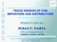 TRADE MISSION OF CNG IMPORTERS AND DISTRIBUTORS DECEMBER 5TH TO 9TH, 2005 PowerPoint PPT Presentation
