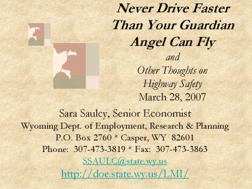 Never Drive Faster Than Your Guardian Angel Can Fly and Other Thoughts on Highway Safety March 28, 2