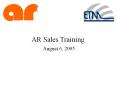 AR Sales Training August 6, 2005 PowerPoint PPT Presentation