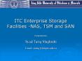 ITC Enterprise Storage Facilities NAS, TSM and SAN PowerPoint PPT Presentation