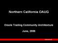 Northern%20California%20OAUG%20%20Oracle%20Trading%20Community%20Architecture%20%20June,%202006 PowerPoint PPT Presentation