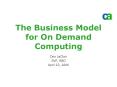 The Business Model for On Demand Computing PowerPoint PPT Presentation