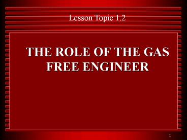 THE ROLE OF THE GAS FREE ENGINEER