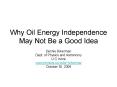 Why Oil Energy Independence May Not Be a Good Idea PowerPoint PPT Presentation